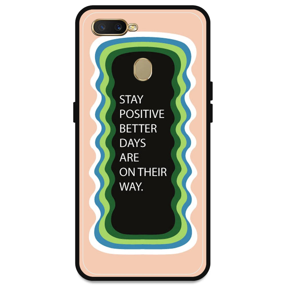 'Stay Positive, Better Days Are On Their Way' - Peach Armor Case For Oppo Models Oppo A7