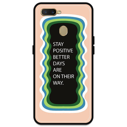 'Stay Positive, Better Days Are On Their Way' - Peach Armor Case For Oppo Models Oppo A7