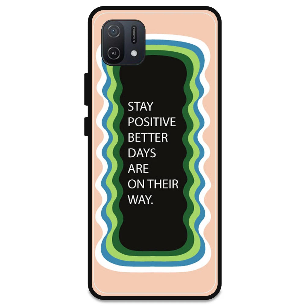 'Stay Positive, Better Days Are On Their Way' - Peach Armor Case For Oppo Models Oppo A16K