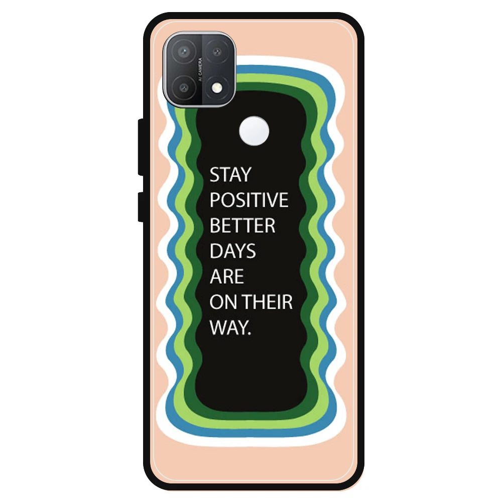 'Stay Positive, Better Days Are On Their Way' - Peach Armor Case For Oppo Models Oppo A15