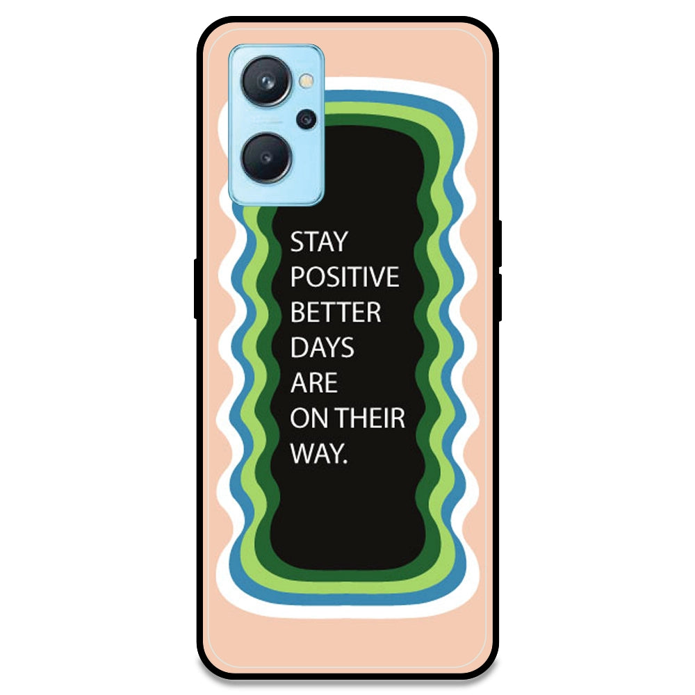 'Stay Positive, Better Days Are On Their Way' - Peach Armor Case For Realme Models Realme 9i 4G