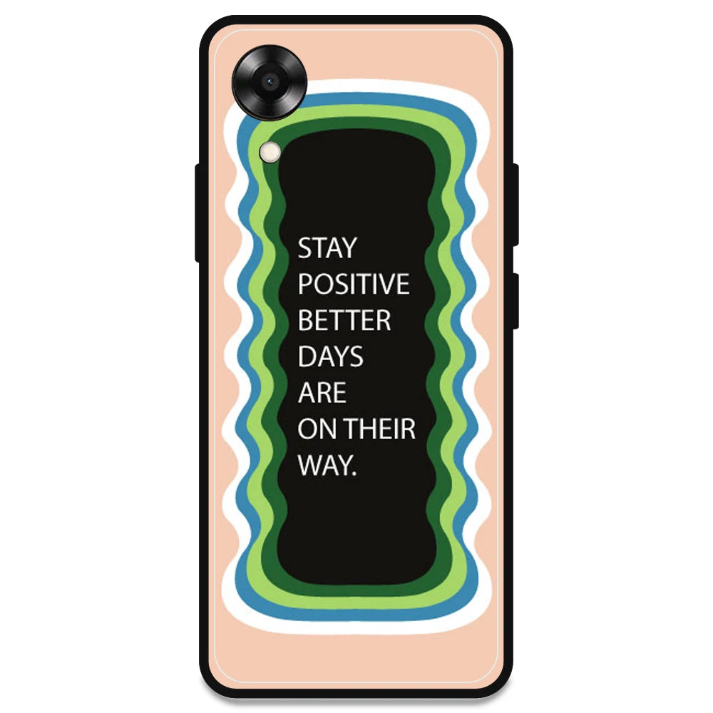 'Stay Positive, Better Days Are On Their Way' - Peach Armor Case For Oppo Models Oppo A17K