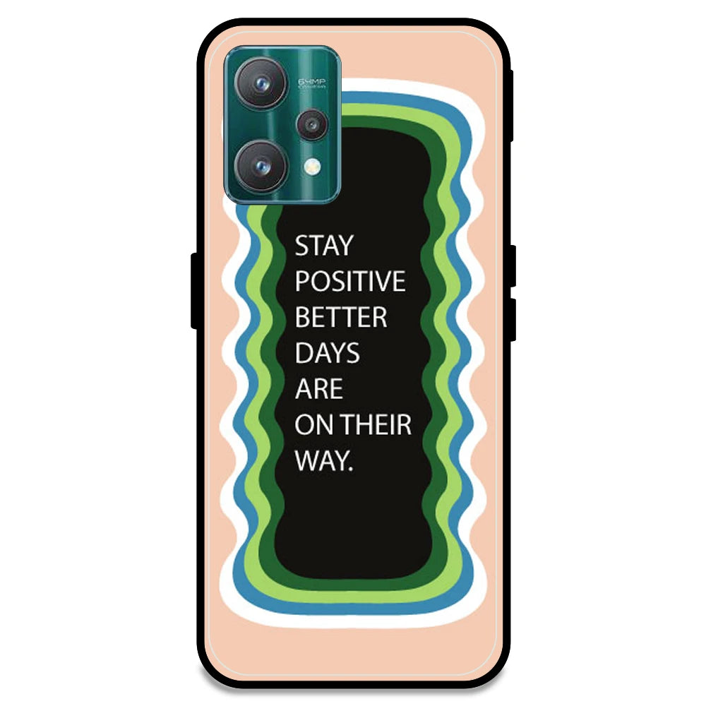 'Stay Positive, Better Days Are On Their Way' - Peach Armor Case For Realme Models Realme 9 Pro