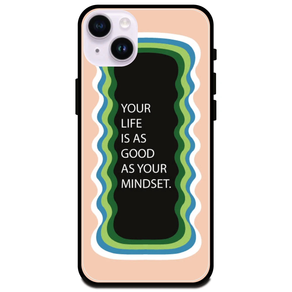 'Your Life Is As Good As Your Mindset' Peach - Glossy Metal Silicone Case For Apple iPhone Models Apple iPhone 14 plus