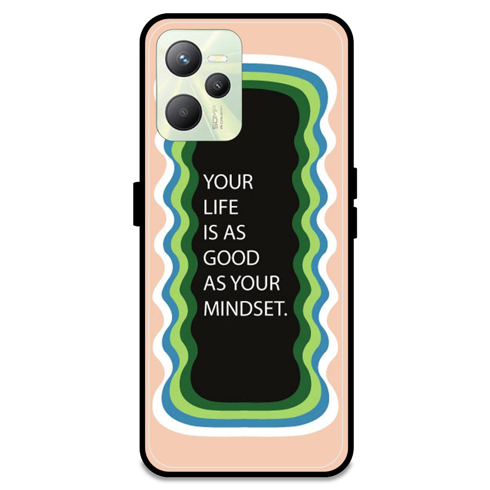 'Your Life Is As Good As Your Mindset' - Peach Armor Case For Realme Models Realme C35