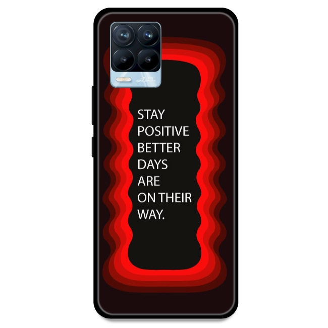 'Stay Positive, Better Days Are On Their Way' - Red Armor Case For Realme Models Realme 8 Pro