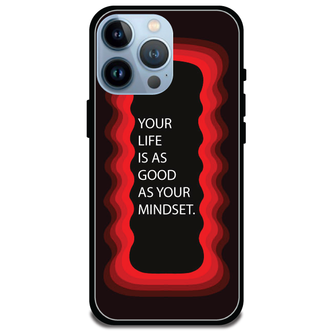 'Your Life Is As Good As Your Mindset' - Armor Case For Apple iPhone Models Iphone 14 Pro Max