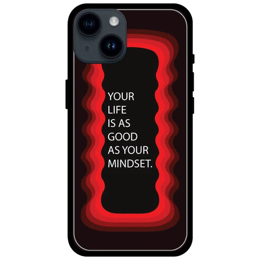 'Your Life Is As Good As Your Mindset' - Glossy Metal Silicone Case For Apple iPhone Models Apple iphone 15