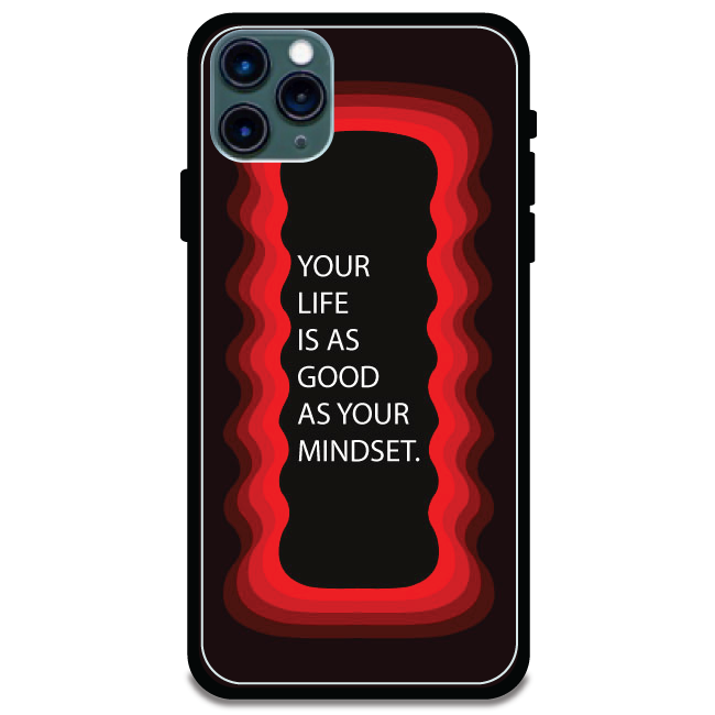 'Your Life Is As Good As Your Mindset' - Armor Case For Apple iPhone Models Iphone 11 Pro Max