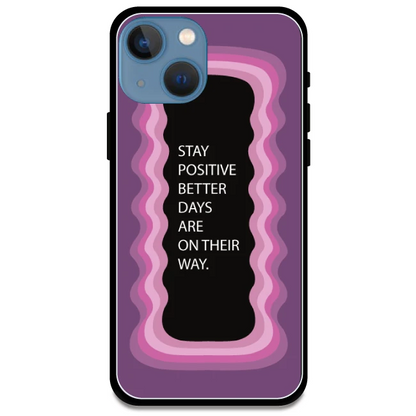 'Stay Positive, Better Days Are On Their Way' Pink - Glossy Metal Silicone Case For Apple iPhone 13 Mini