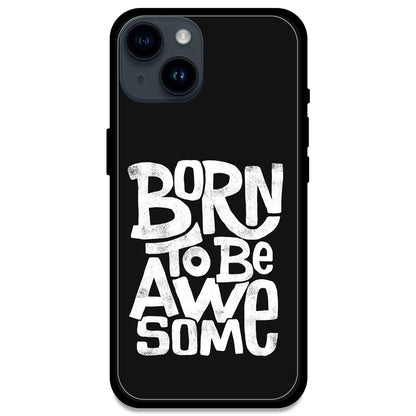  Born To Be Awesome - Glossy Metal Silicone Case For Apple iPhone Models - Apple iPhone 14