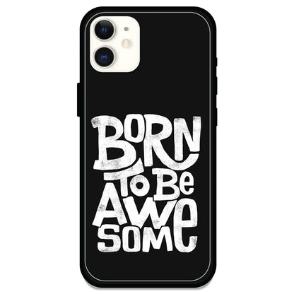  Born To Be Awesome - Glossy Metal Silicone Case For Apple iPhone Models - Apple iPhone 11