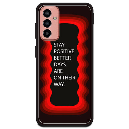 'Stay Positive, Better Days Are On Their Way' - Red Armor Case For Samsung Models Samsung M13