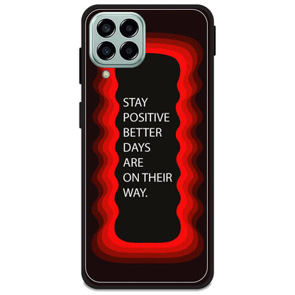 'Stay Positive, Better Days Are On Their Way' - Red Armor Case For Samsung Models Samsung M33 5G