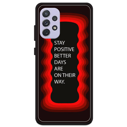 'Stay Positive, Better Days Are On Their Way' - Red Armor Case For Samsung Models Samsung A72