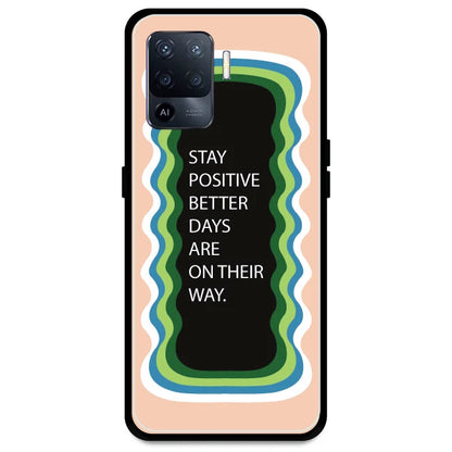 'Stay Positive, Better Days Are On Their Way' - Peach Armor Case For Oppo Models Oppo A94