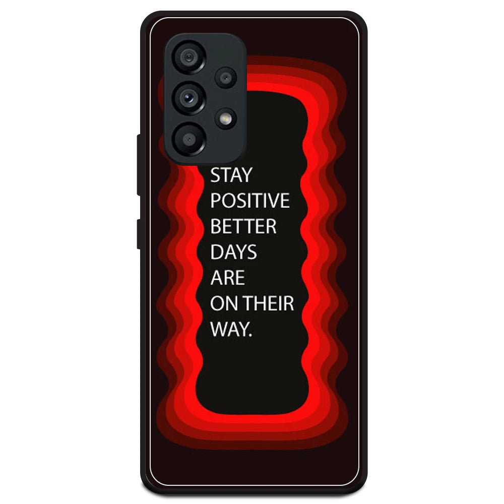 'Stay Positive, Better Days Are On Their Way' - Red Armor Case For Samsung Models Samsung A53 5G