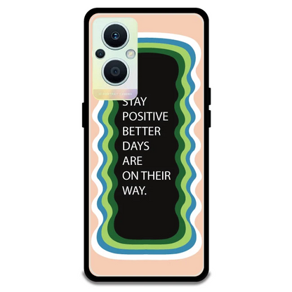 'Stay Positive, Better Days Are On Their Way' - Peach Armor Case For Oppo Models Oppo F21 Pro 5G