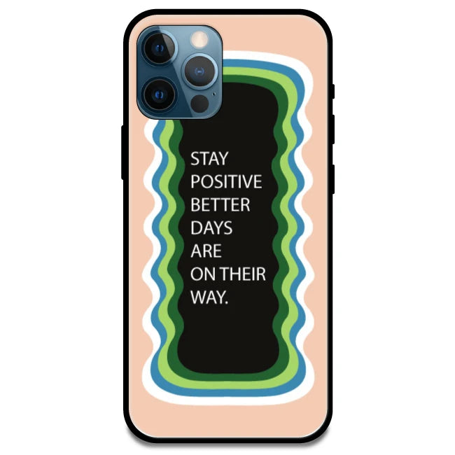 'Stay Positive, Better Days Are On Their Way' Peach - Glossy Metal Silicone Case For Apple iPhone Models Apple iPhone 15 pro