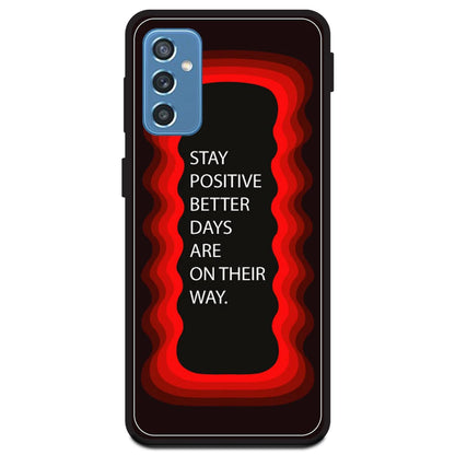 'Stay Positive, Better Days Are On Their Way' - Red Armor Case For Samsung Models Samsung Galaxy M52