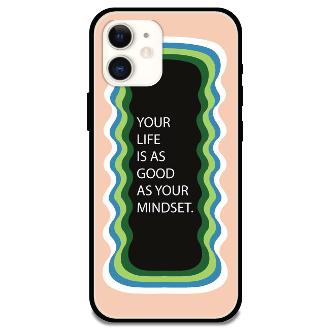 'Your Life Is As Good As Your Mindset' - Armor Case For Apple iPhone Models Iphone 11