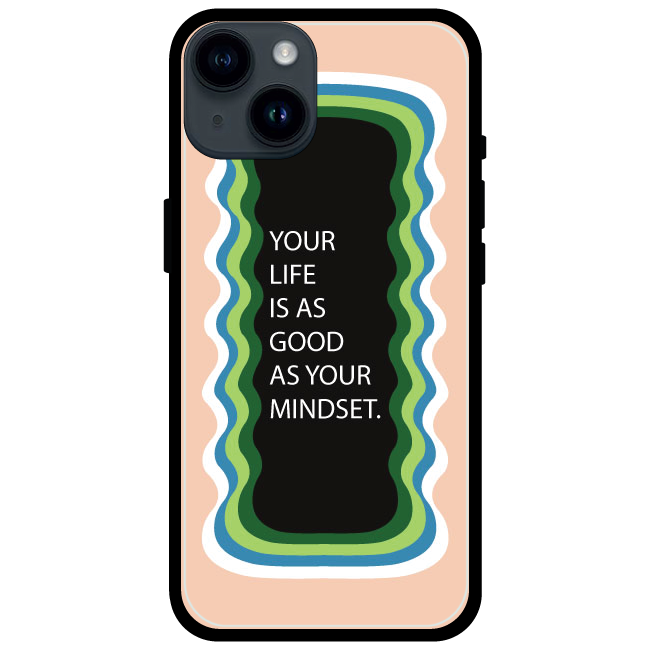 'Your Life Is As Good As Your Mindset' - Armor Case For Apple iPhone Models Iphone 14