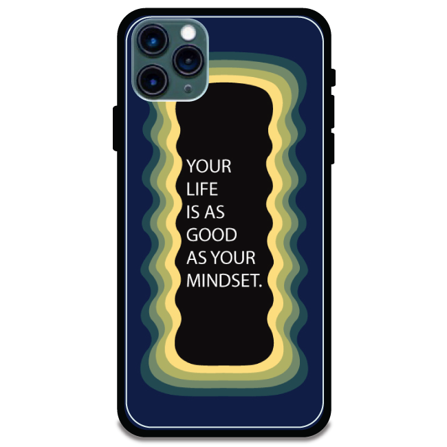 'Your Life Is As Good As Your Mindset' - Armor Case For Apple iPhone Models Iphone 11 Pro