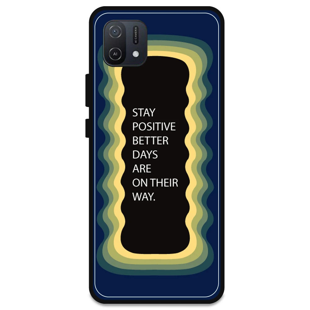 'Stay Positive, Better Days Are On Their Way' - Dark Blue Armor Case For Oppo Models Oppo A16K