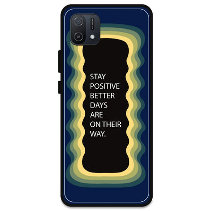 'Stay Positive, Better Days Are On Their Way' - Dark Blue Armor Case For Oppo Models Oppo A16K