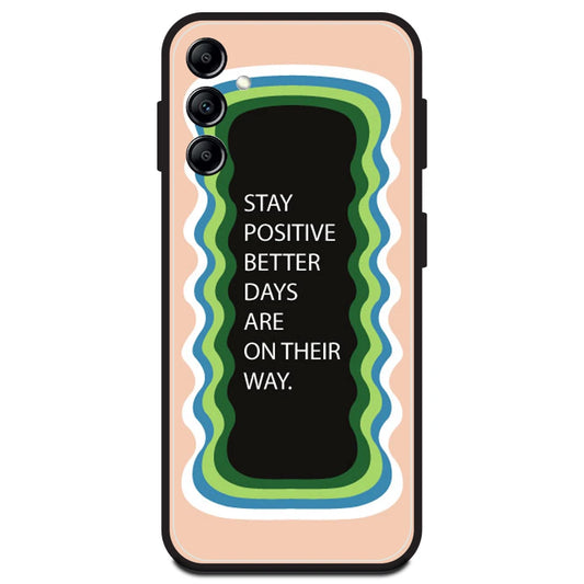 'Stay Positive, Better Days Are On Their Way' - Peach Armor Case For Samsung Models Samsung A14 5G