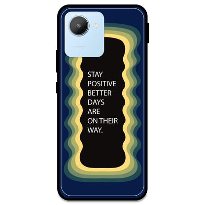 'Stay Positive, Better Days Are On Their Way' - Dark Blue Armor Case For Realme Models Realme C30
