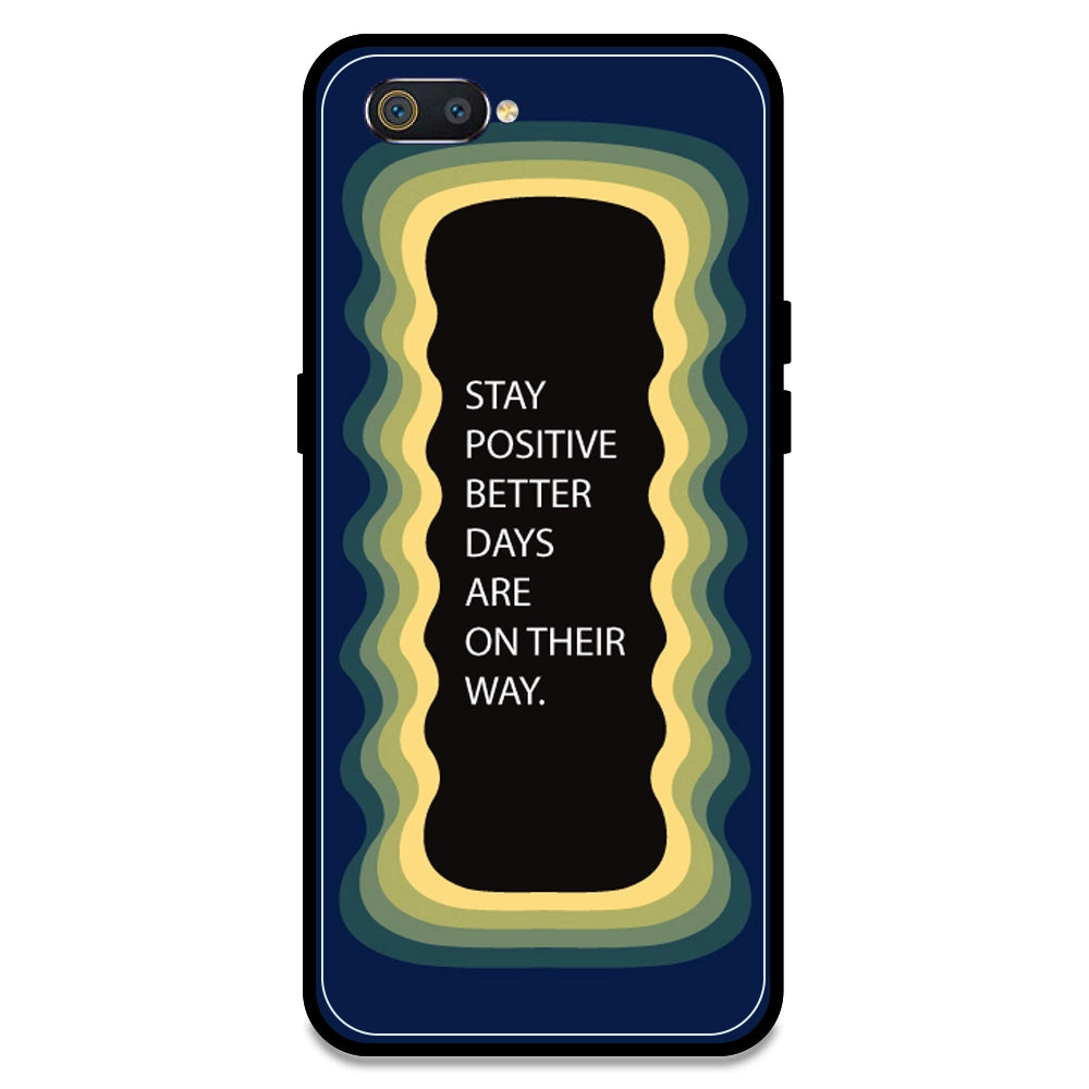 'Stay Positive, Better Days Are On Their Way' - Dark Blue Armor Case For Realme Models Realme C2