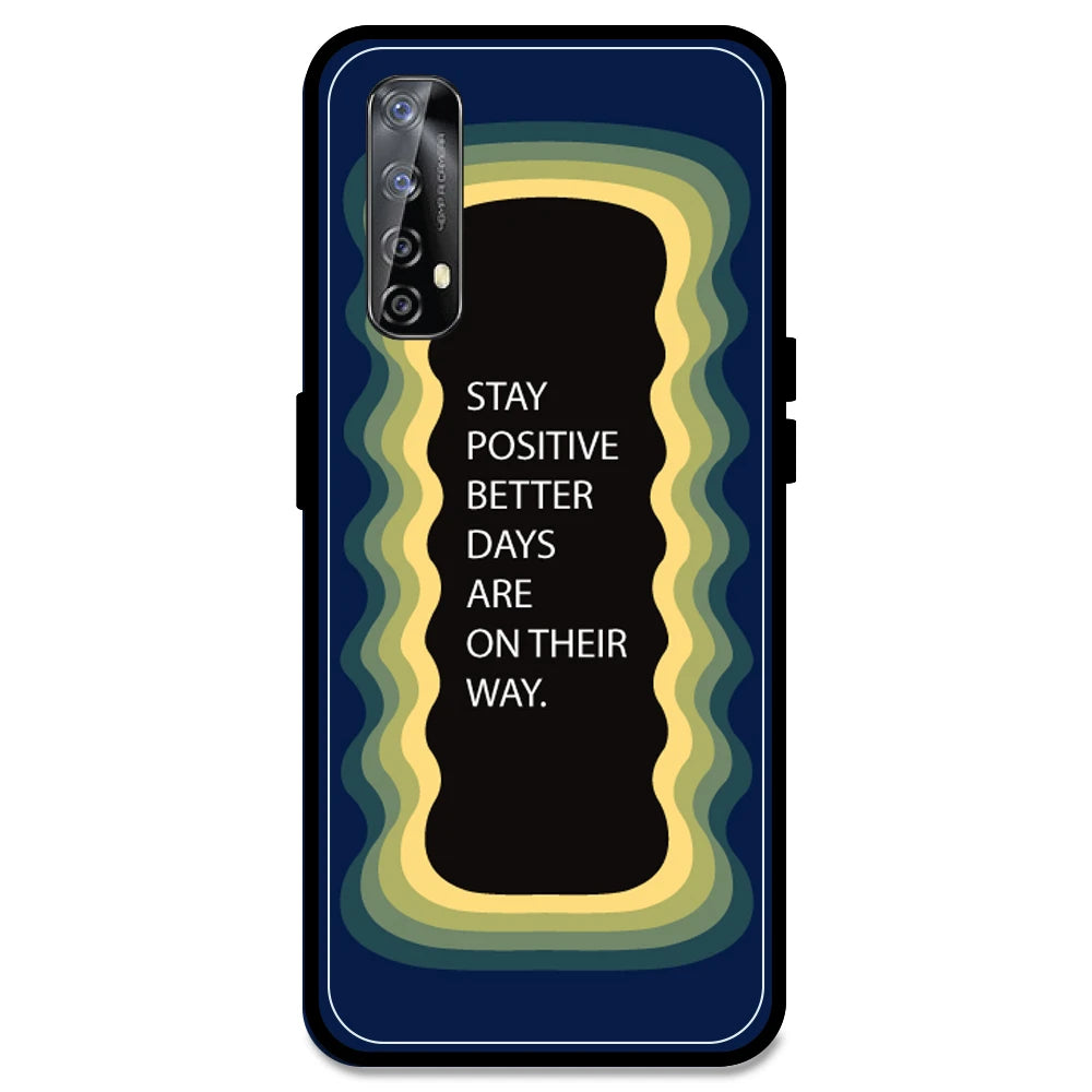 'Stay Positive, Better Days Are On Their Way' - Dark Blue Armor Case For Realme Models Realme Narzo 20 Pro