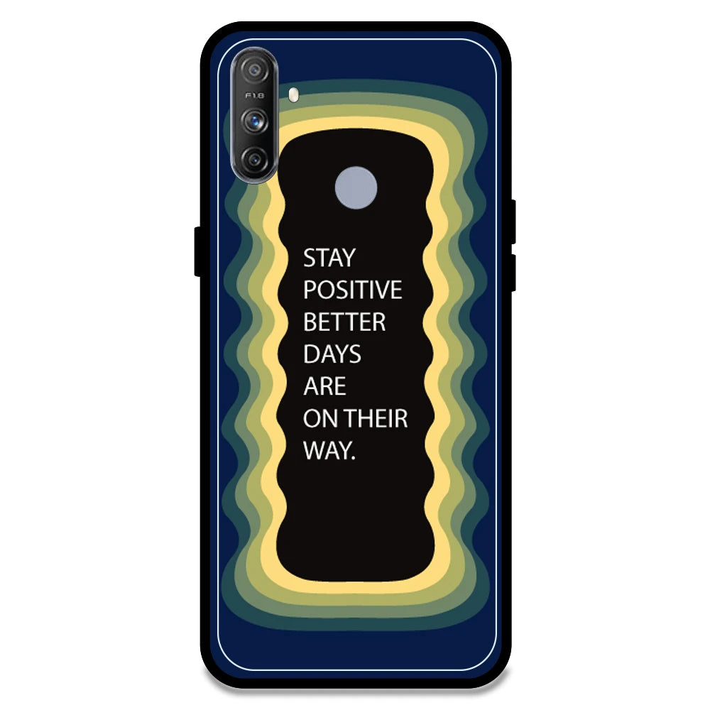 'Stay Positive, Better Days Are On Their Way' - Dark Blue Armor Case For Realme Models Realme Narzo 20A