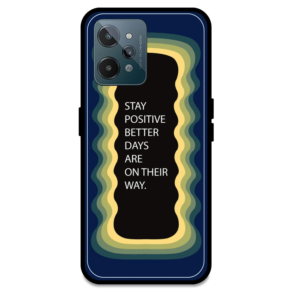 'Stay Positive, Better Days Are On Their Way' - Dark Blue Armor Case For Realme Models Realme C31