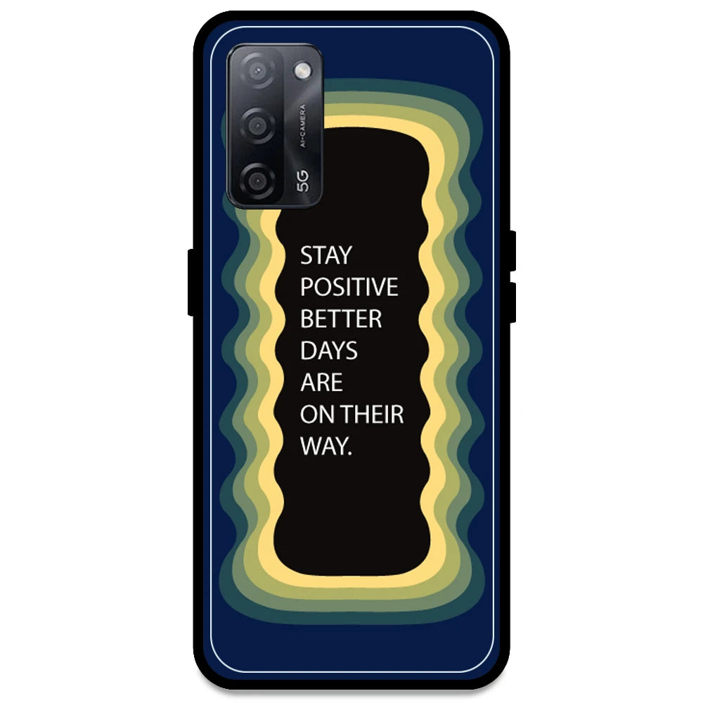 'Stay Positive, Better Days Are On Their Way' - Dark Blue Armor Case For Oppo Models Oppo A53s 5G