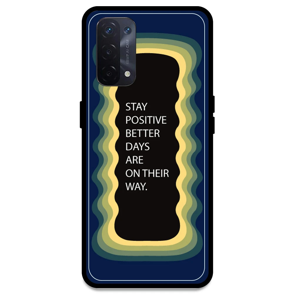 'Stay Positive, Better Days Are On Their Way' - Dark Blue Armor Case For Oppo Models Oppo A54