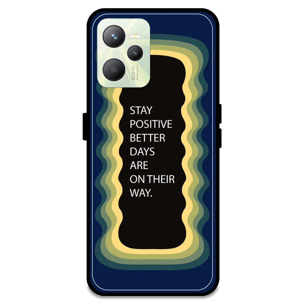 'Stay Positive, Better Days Are On Their Way' - Dark Blue Armor Case For Realme Models Realme C35