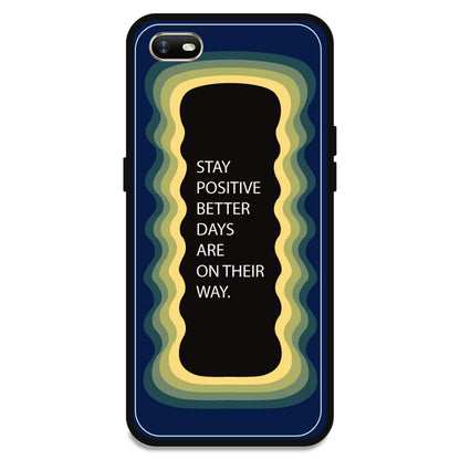 'Stay Positive, Better Days Are On Their Way' - Dark Blue Armor Case For Oppo Models Oppo A1K