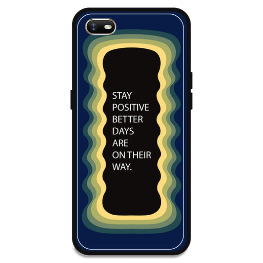 'Stay Positive, Better Days Are On Their Way' - Dark Blue Armor Case For Oppo Models Oppo A1K
