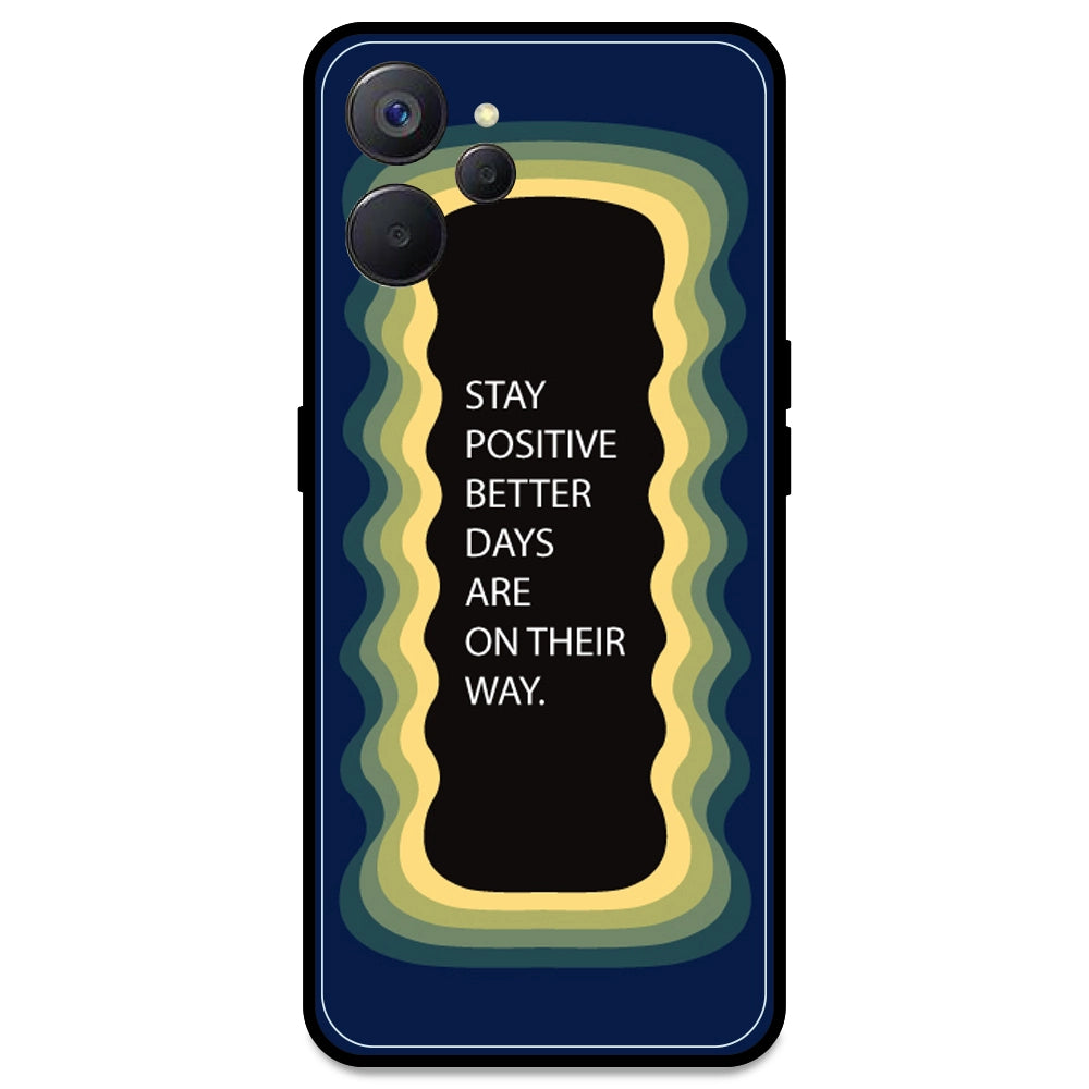 'Stay Positive, Better Days Are On Their Way' - Dark Blue Armor Case For Realme Models Realme 9i 5G