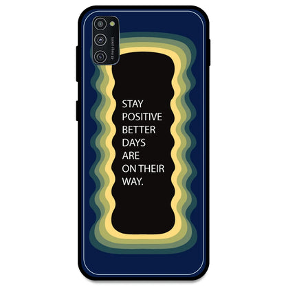 'Stay Positive, Better Days Are On Their Way' - Dark Blue Armor Case For Samsung Models Samsung M21