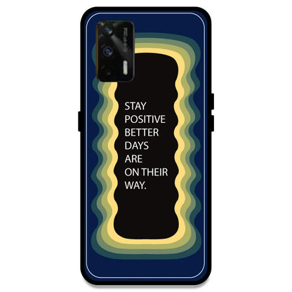 'Stay Positive, Better Days Are On Their Way' - Dark Blue Armor Case For Realme Models Realme GT