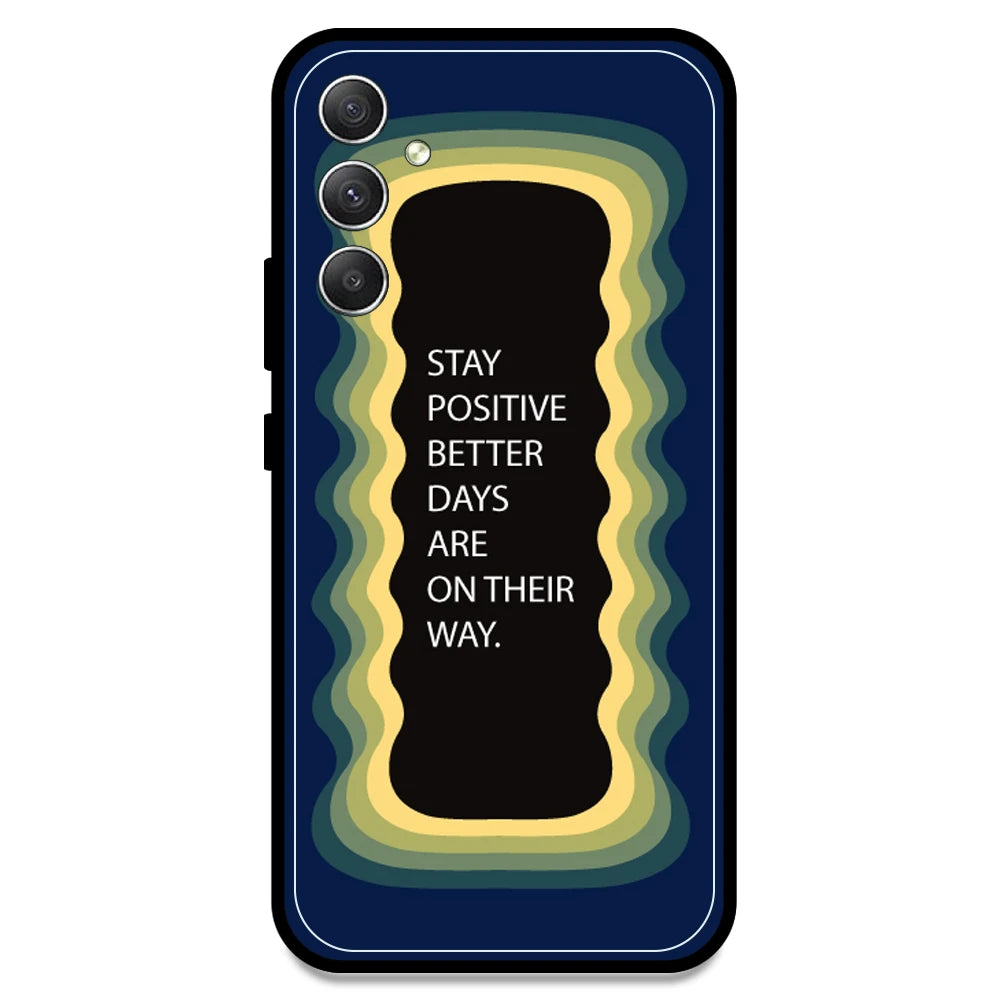 'Stay Positive, Better Days Are On Their Way' - Dark Blue Armor Case For Samsung Models Samsung A34 5G