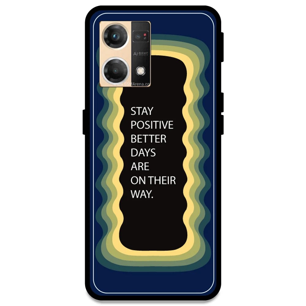 'Stay Positive, Better Days Are On Their Way' - Dark Blue Armor Case For Oppo Models Oppo F21 Pro 4G