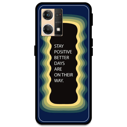 'Stay Positive, Better Days Are On Their Way' - Dark Blue Armor Case For Oppo Models Oppo F21 Pro 4G