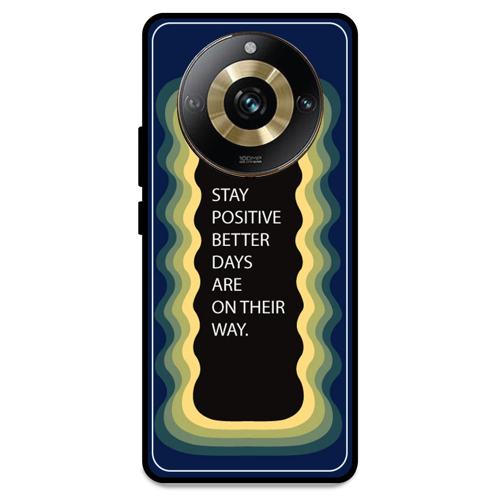 'Stay Positive, Better Days Are On Their Way' - Dark Blue Armor Case For Realme Models Realme 11 Pro 5G