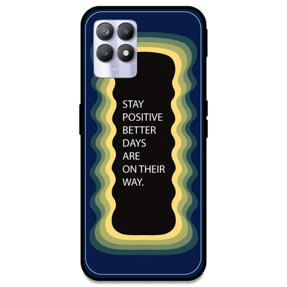 'Stay Positive, Better Days Are On Their Way' - Dark Blue Armor Case For Realme Models Realme 8i