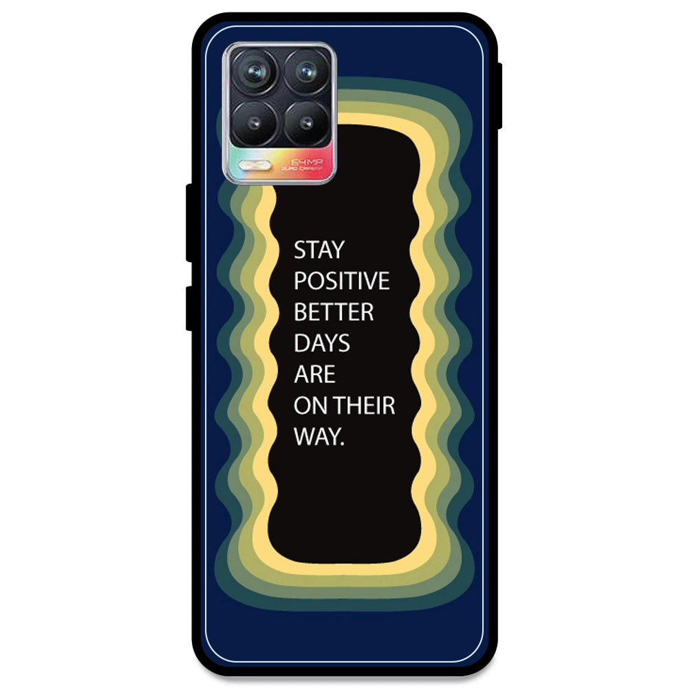 'Stay Positive, Better Days Are On Their Way' - Dark Blue Armor Case For Realme Models Realme 8 4G