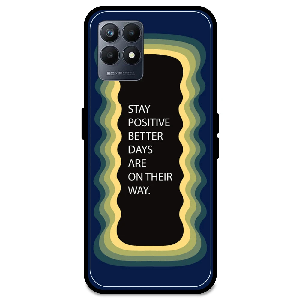 'Stay Positive, Better Days Are On Their Way' - Dark Blue Armor Case For Realme Models Realme Narzo 50 5G